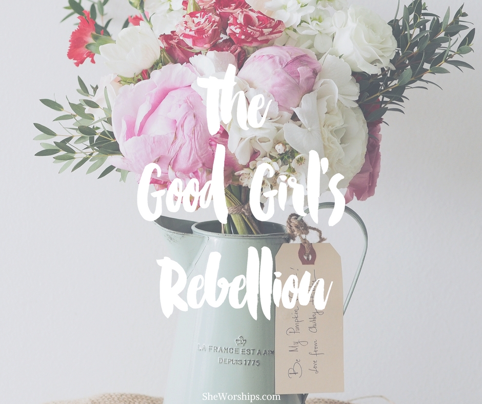 The Good Girl’s Rebellion